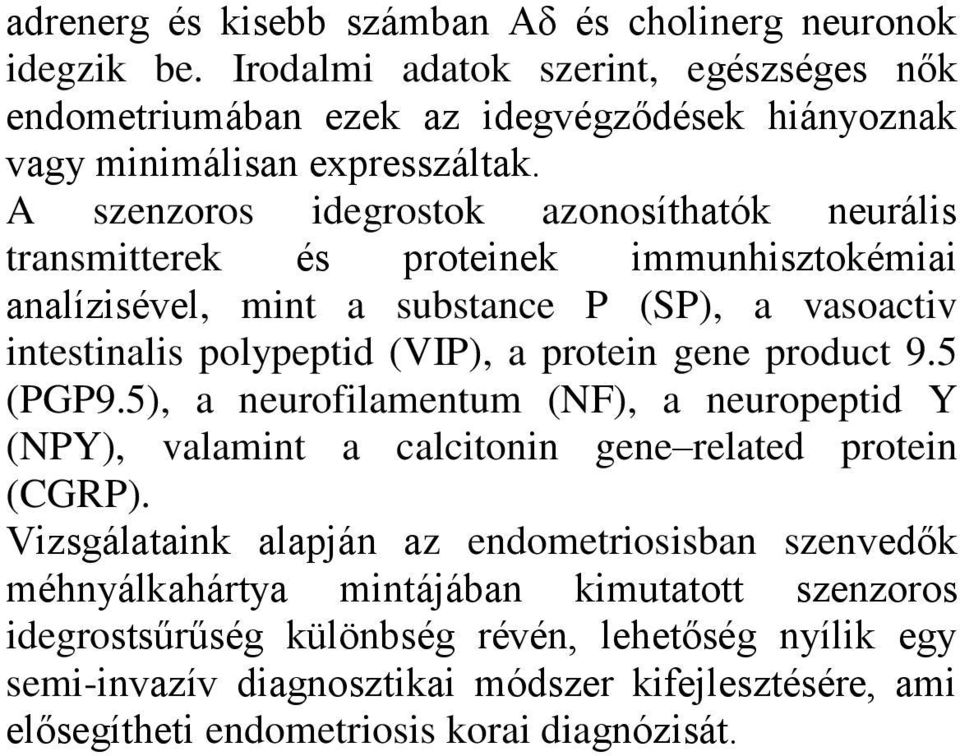 product 9.5 (PGP9.5), a neurofilamentum (NF), a neuropeptid Y (NPY), valamint a calcitonin gene related protein (CGRP).