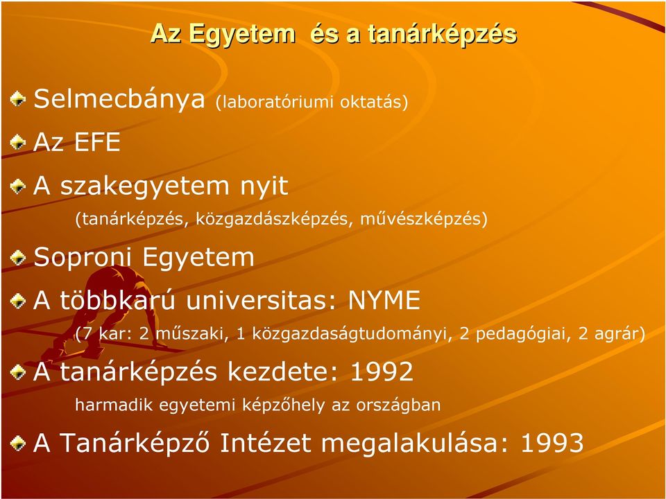 universitas: NYME (7 kar: 2 műszaki, 1 közgazdaságtudományi, 2 pedagógiai, 2 agrár) A