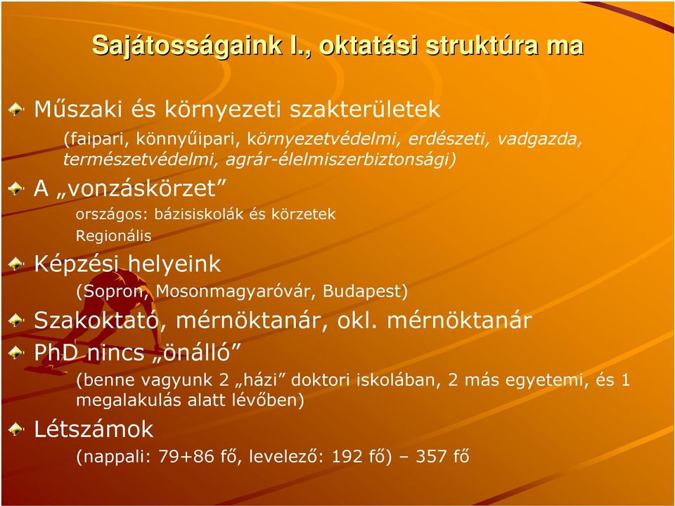 természetvédelmi, agrár-élelmiszerbiztonsági) A vonzáskörzet országos: bázisiskolák és körzetek Regionális Képzési helyeink