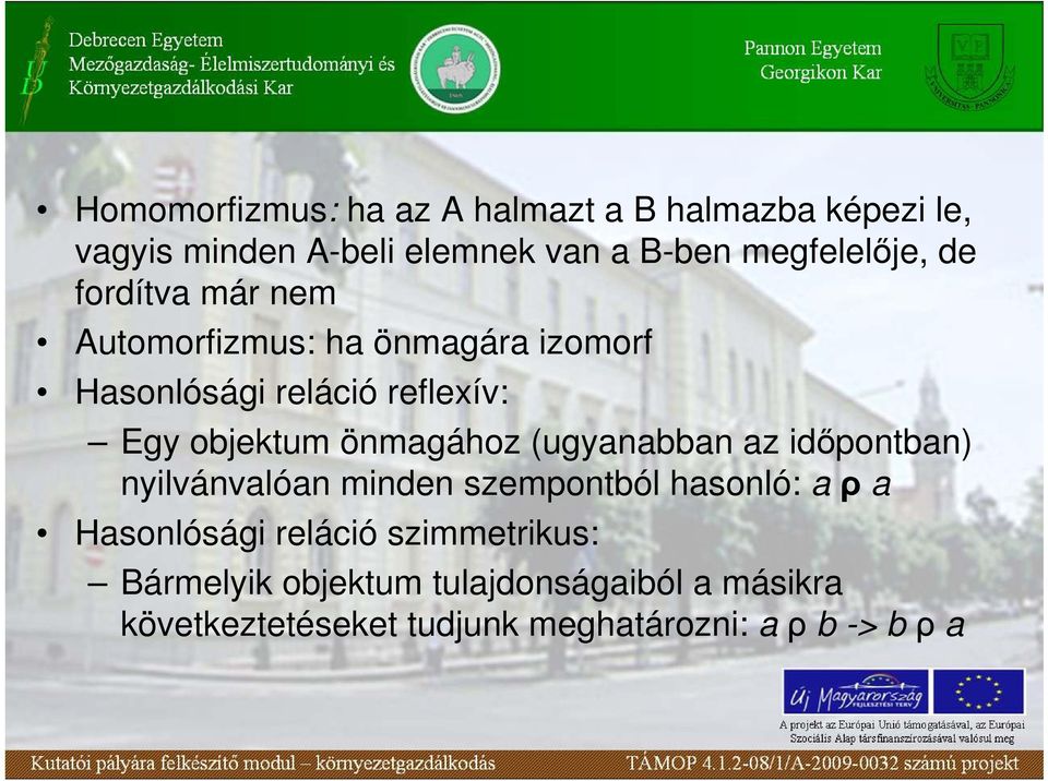 objektum önmagához (ugyanabban az idıpontban) nyilvánvalóan minden szempontból hasonló: a ρ a Hasonlósági