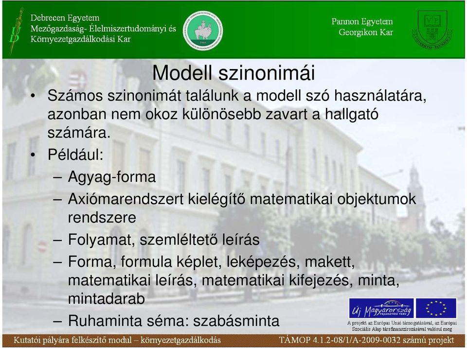 Például: Agyag-forma Axiómarendszert kielégítı matematikai objektumok rendszere Folyamat,