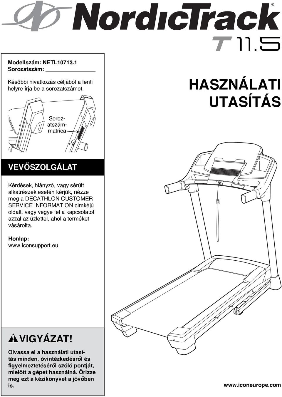 SERVICE INFORMATION címkéjű oldalt, vagy vegye fel a kapcsolatot azzal az üzlettel, ahol a terméket vásárolta. Honlap: www.iconsupport.