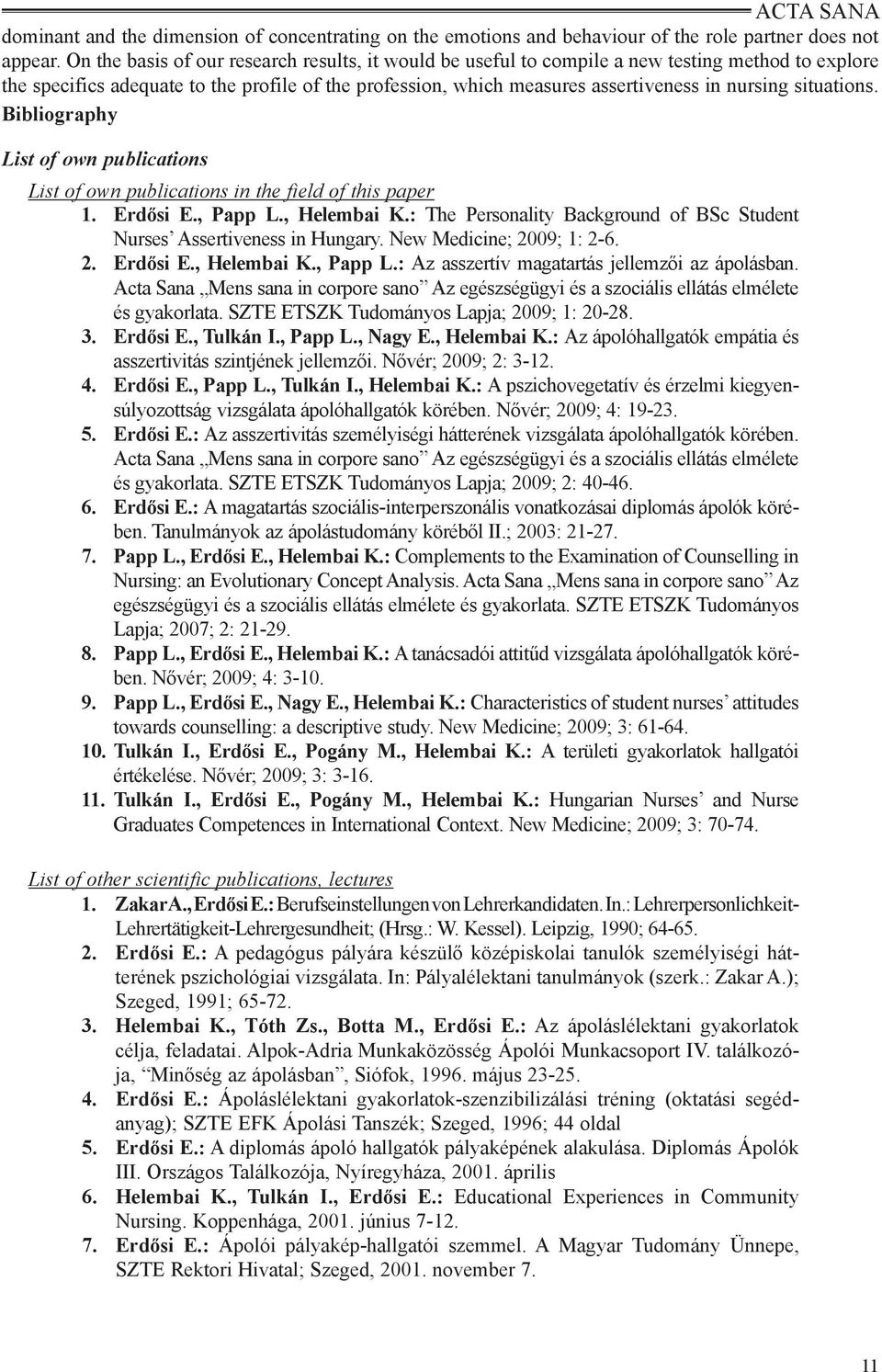 situations. Bibliography List of own publications List of own publications in the field of this paper 1. Erdősi E., Papp L., Helembai K.