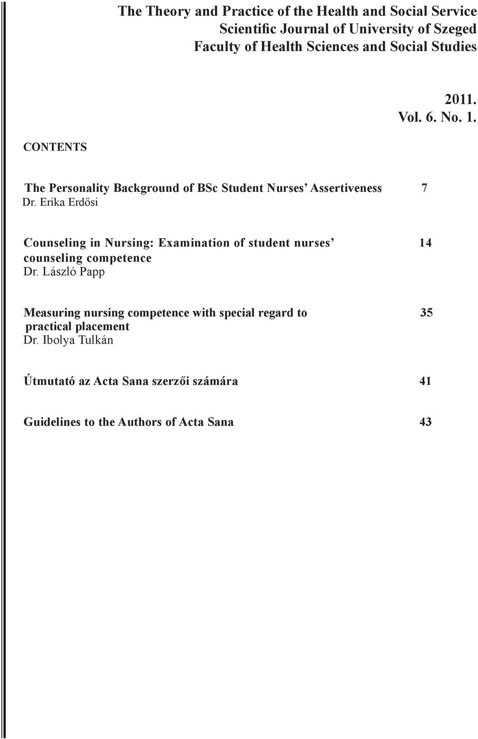 Erika Erdősi Counseling in Nursing: Examination of student nurses 14 counseling competence Dr.