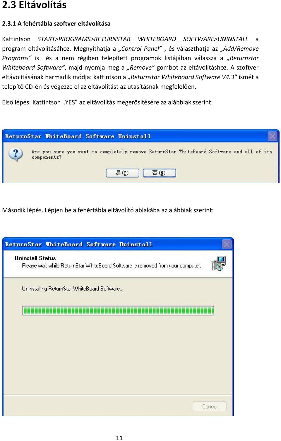 nyomja meg a Remove gombot az eltávolításhoz. A szoftver eltávolításának harmadik módja: kattintson a Returnstar Whiteboard Software V4.