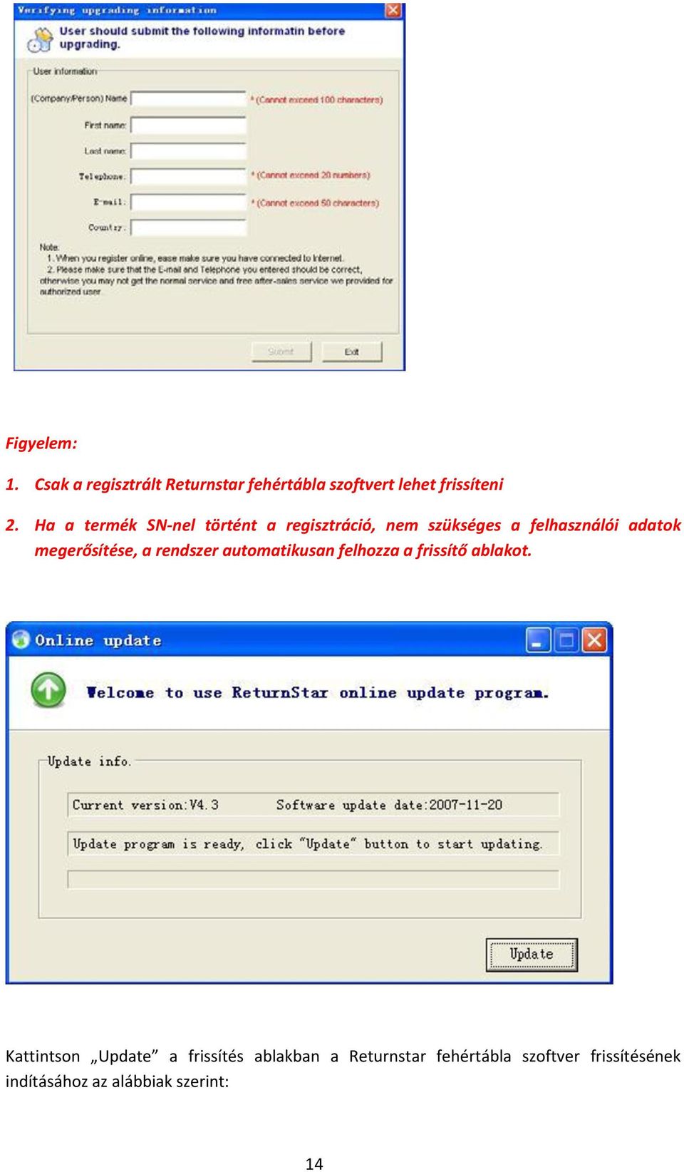 megerősítése, a rendszer automatikusan felhozza a frissítő ablakot.
