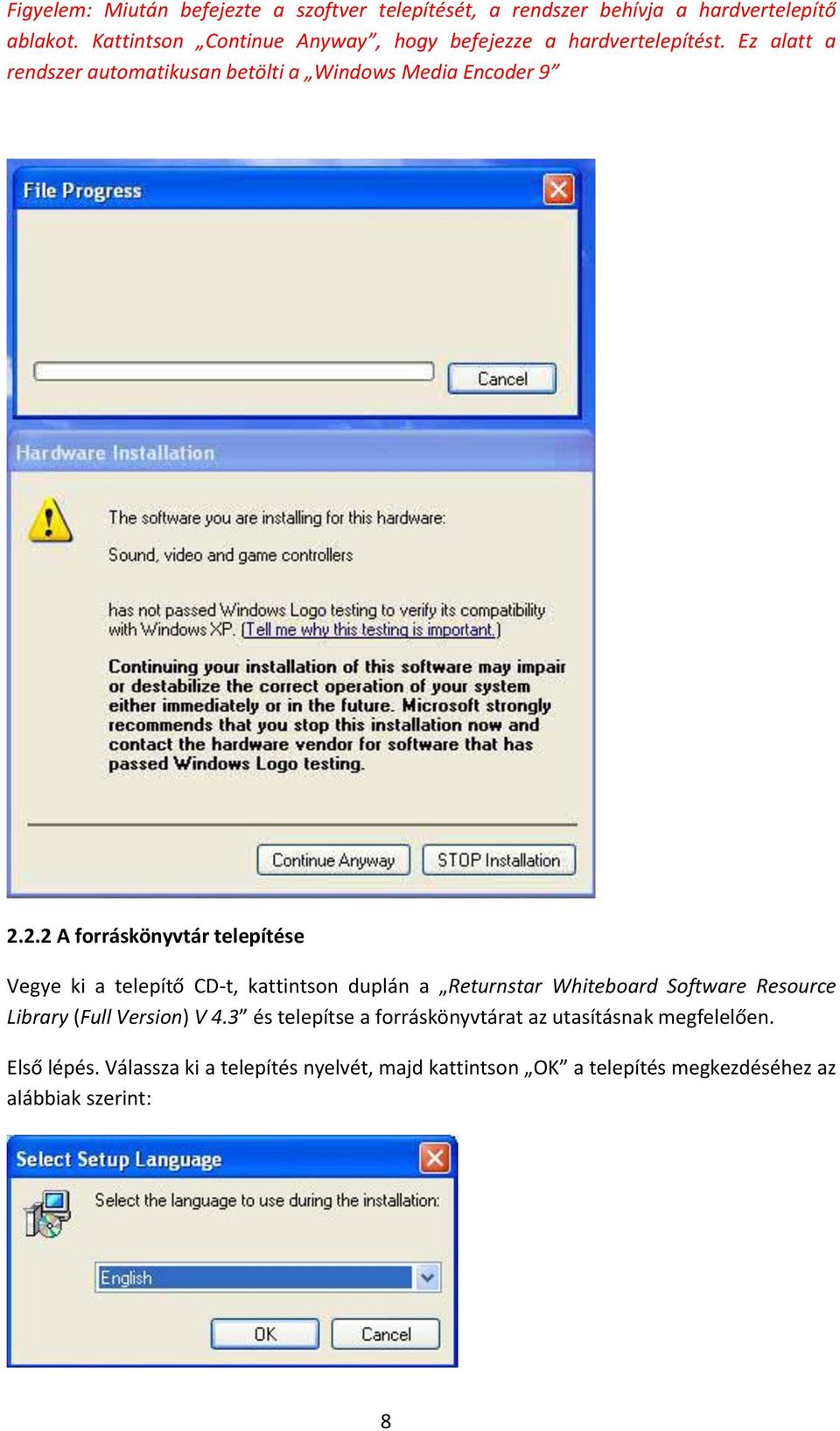 2.2 A forráskönyvtár telepítése Vegye ki a telepítő CD-t, kattintson duplán a Returnstar Whiteboard Software Resource Library (Full