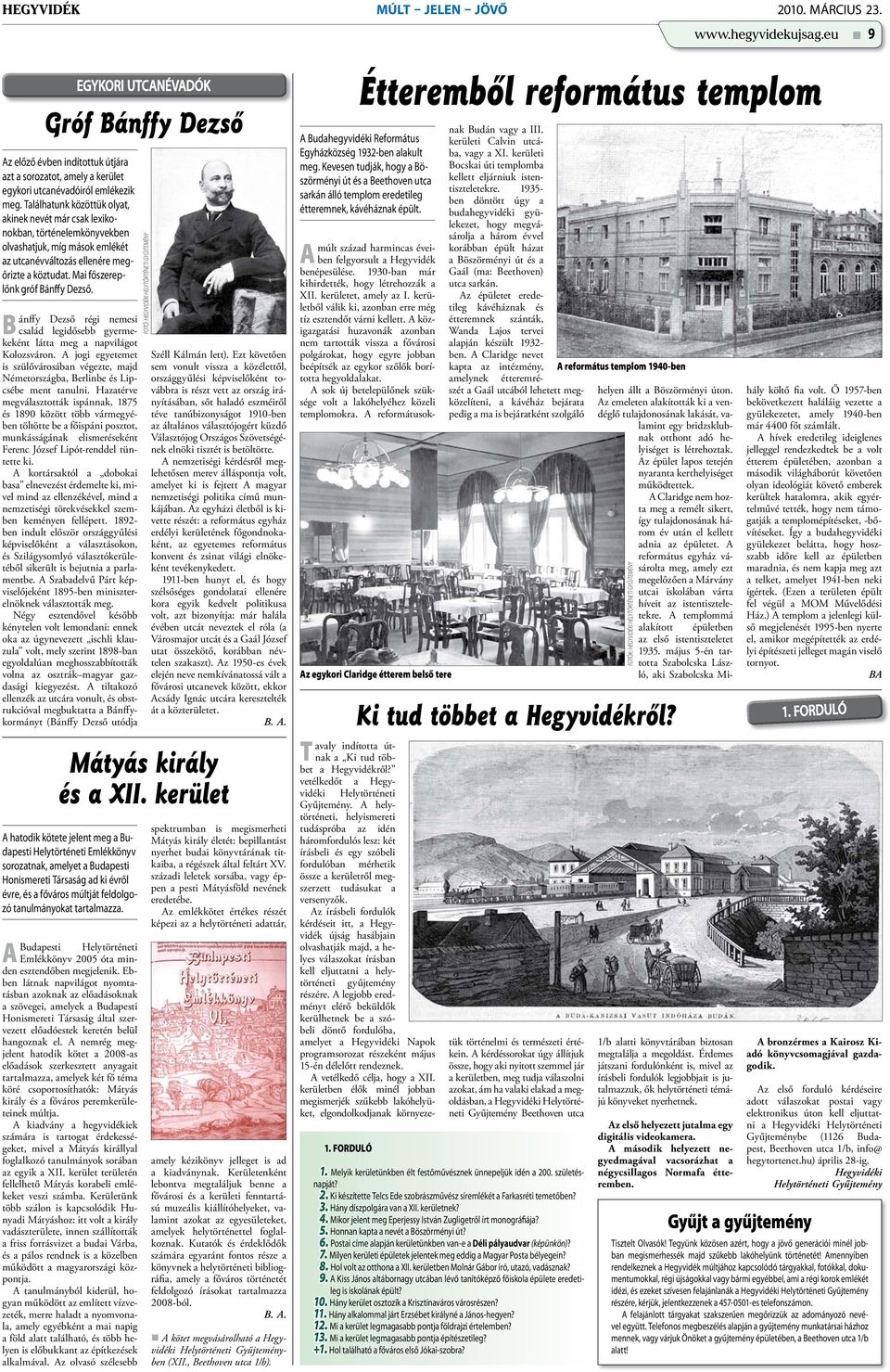 Mai főszereplőnk gróf Bánffy Dezső. B ánffy Dezső régi nemesi család legidősebb gyermekeként látta meg a napvilágot Kolozsváron.