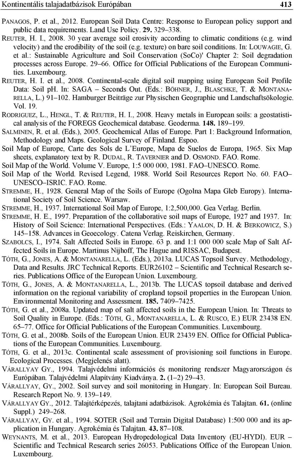 et al.: Sustainable Agriculture and Soil Conservation (SoCo)' Chapter 2: Soil degradation processes across Europe. 29 66. Office for Official Publications of the European Communities. Luxembourg.