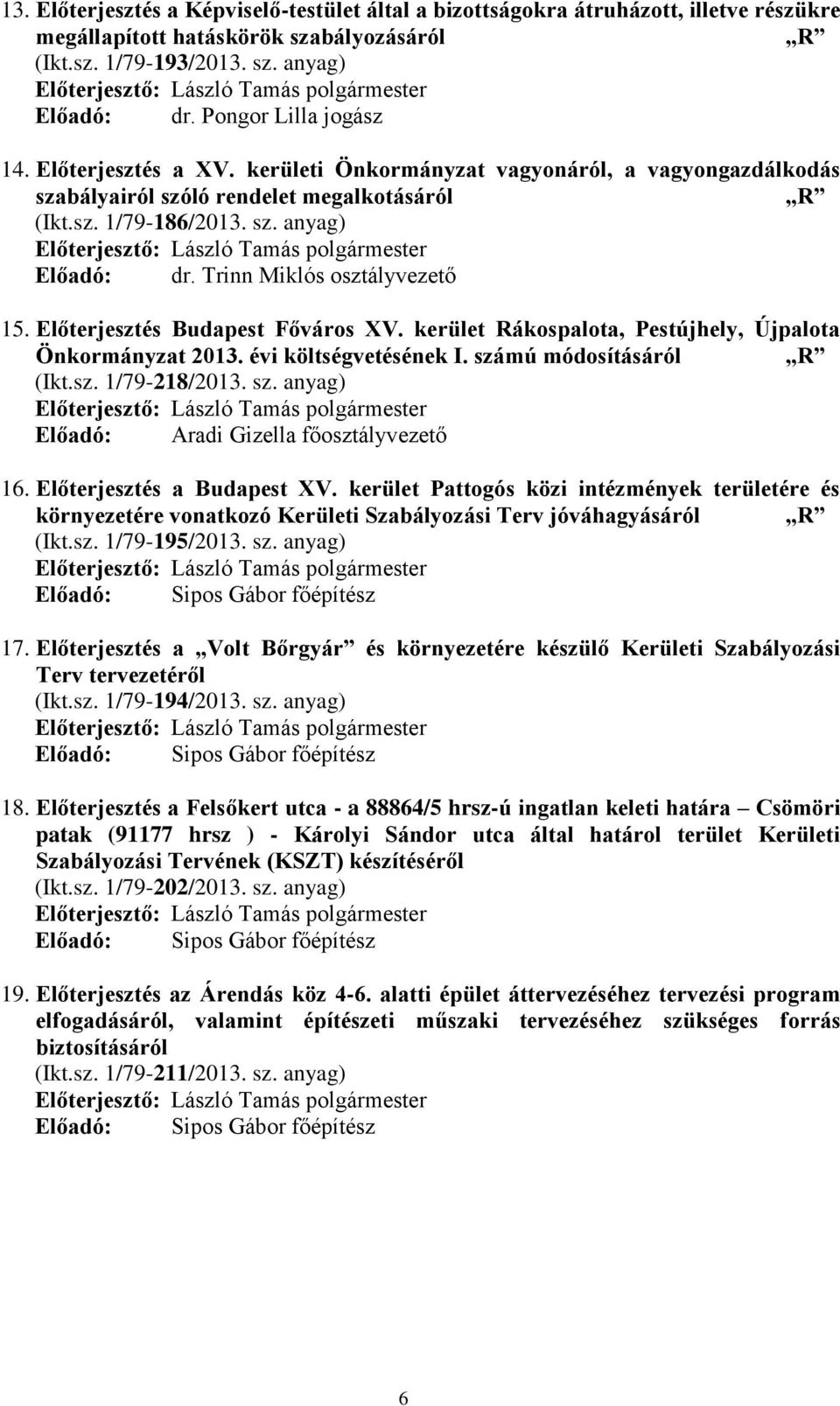 Trinn Miklós osztályvezető 15. Előterjesztés Budapest Főváros XV. kerület Rákospalota, Pestújhely, Újpalota Önkormányzat 2013. évi költségvetésének I. szá