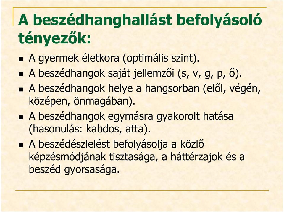 A beszédhangok helye a hangsorban (elől, végén, középen, önmagában).