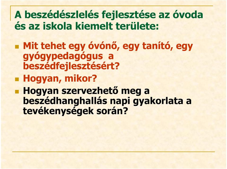 gyógypedagógus a beszédfejlesztésért? Hogyan, mikor?