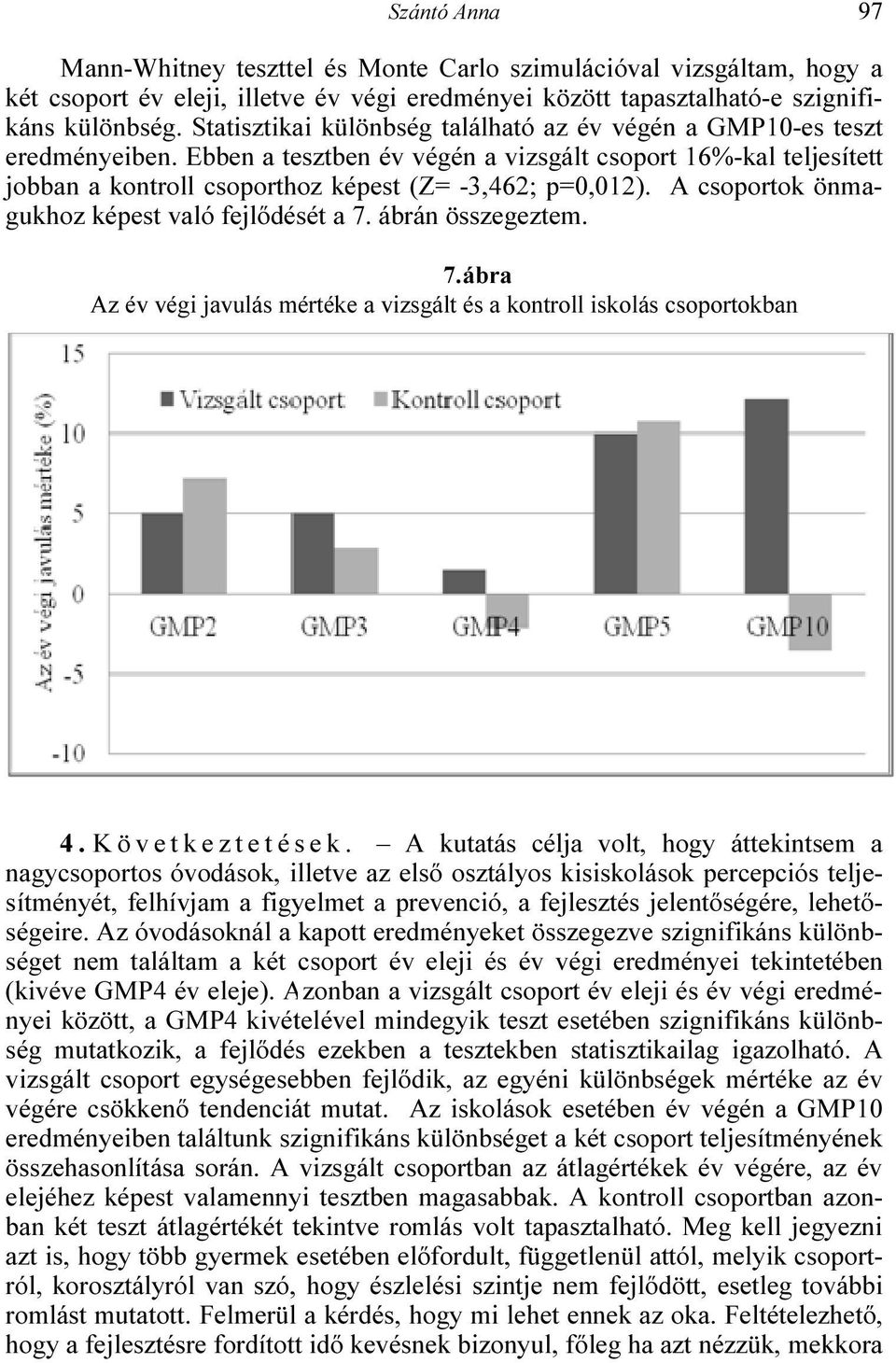 A csoportok önma- gukhoz képest való fejlődését a 7.