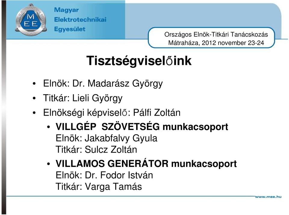 képviselő: Pálfi Zoltán Országos Elnök-Titkári Tanácskozás VILLGÉP