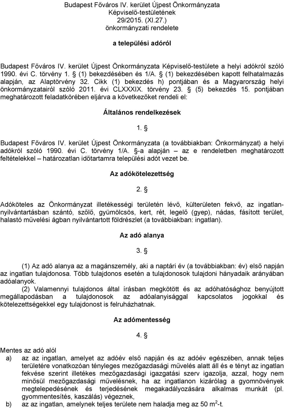 Cikk (1) bekezdés h) pontjában és a Magyarország helyi önkormányzatairól szóló 2011. évi CLXXXIX. törvény 23. (5) bekezdés 15.