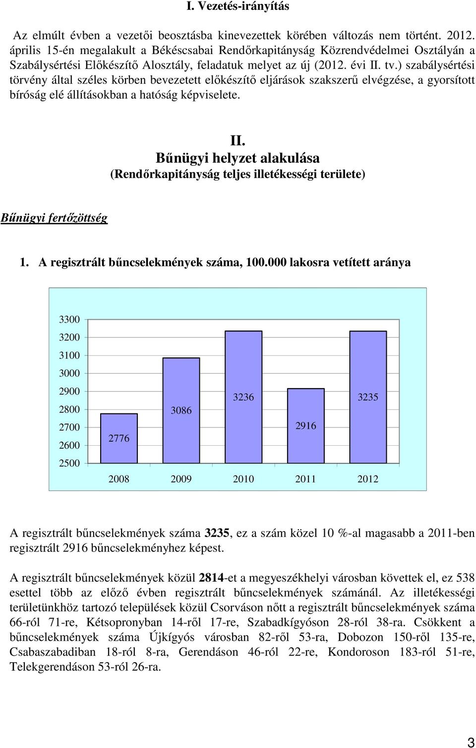 ) szabálysértési törvény által széles körben bevezetett elıkészítı eljárások szakszerő elvégzése, a gyorsított bíróság elé állításokban a hatóság képviselete. II.