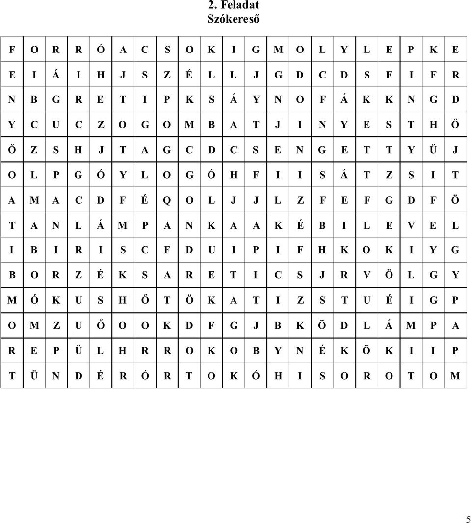 F G D F Ö T A N L Á M P A N K A A K É B I L E V E L I B I R I S C F D U I P I F H K O K I Y G B O R Z É K S A R E T I C S J R V Ö L G Y M Ó K U S H Ő T