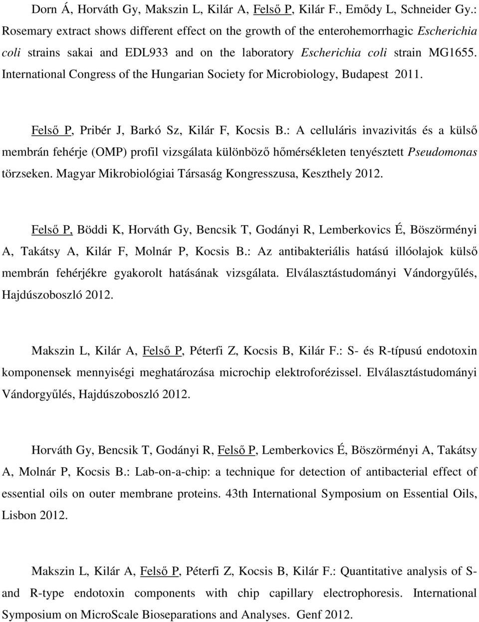 International Congress of the Hungarian Society for Microbiology, Budapest 2011. Felső P, Pribér J, Barkó Sz, Kilár F, Kocsis B.