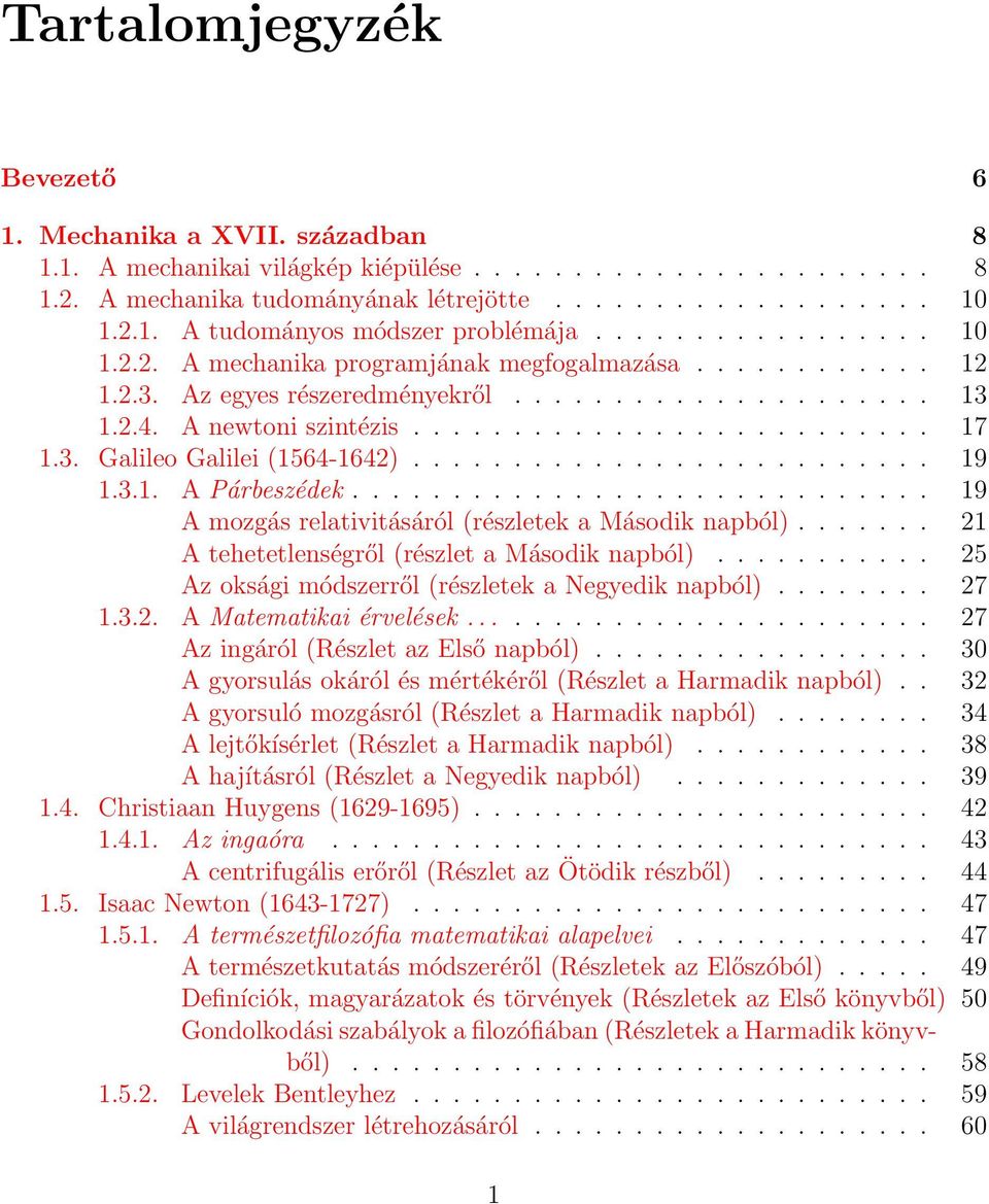 ......................... 19 1.3.1. A Párbeszédek............................. 19 A mozgás relativitásáról (részletek a Második napból)....... 21 A tehetetlenségről (részlet a Második napból).