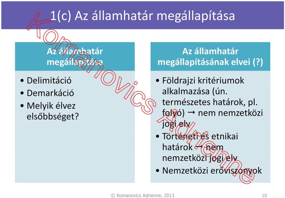 ) Földrajzi kritériumok alkalmazása (ún. természetes határok, pl.