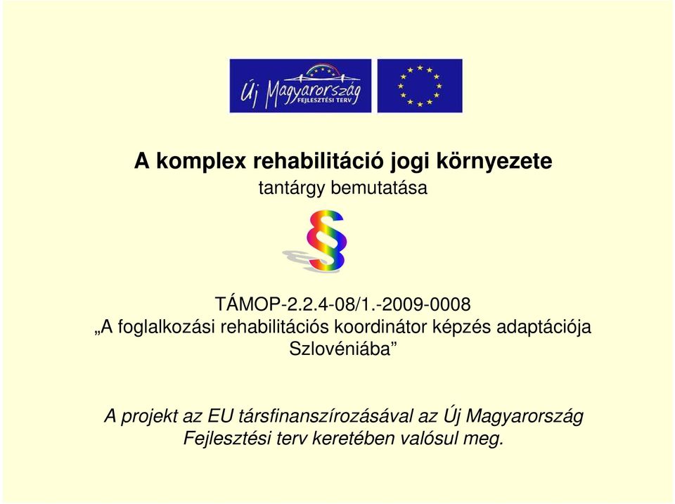 -2009-0008 A foglalkozási rehabilitációs koordinátor képzés