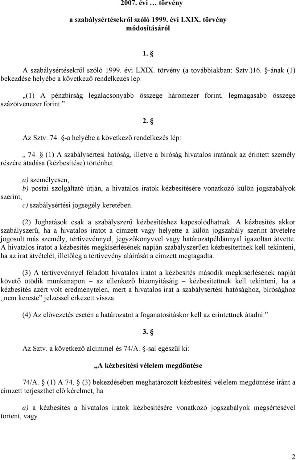 -a helyébe a következő rendelkezés lép: 74.