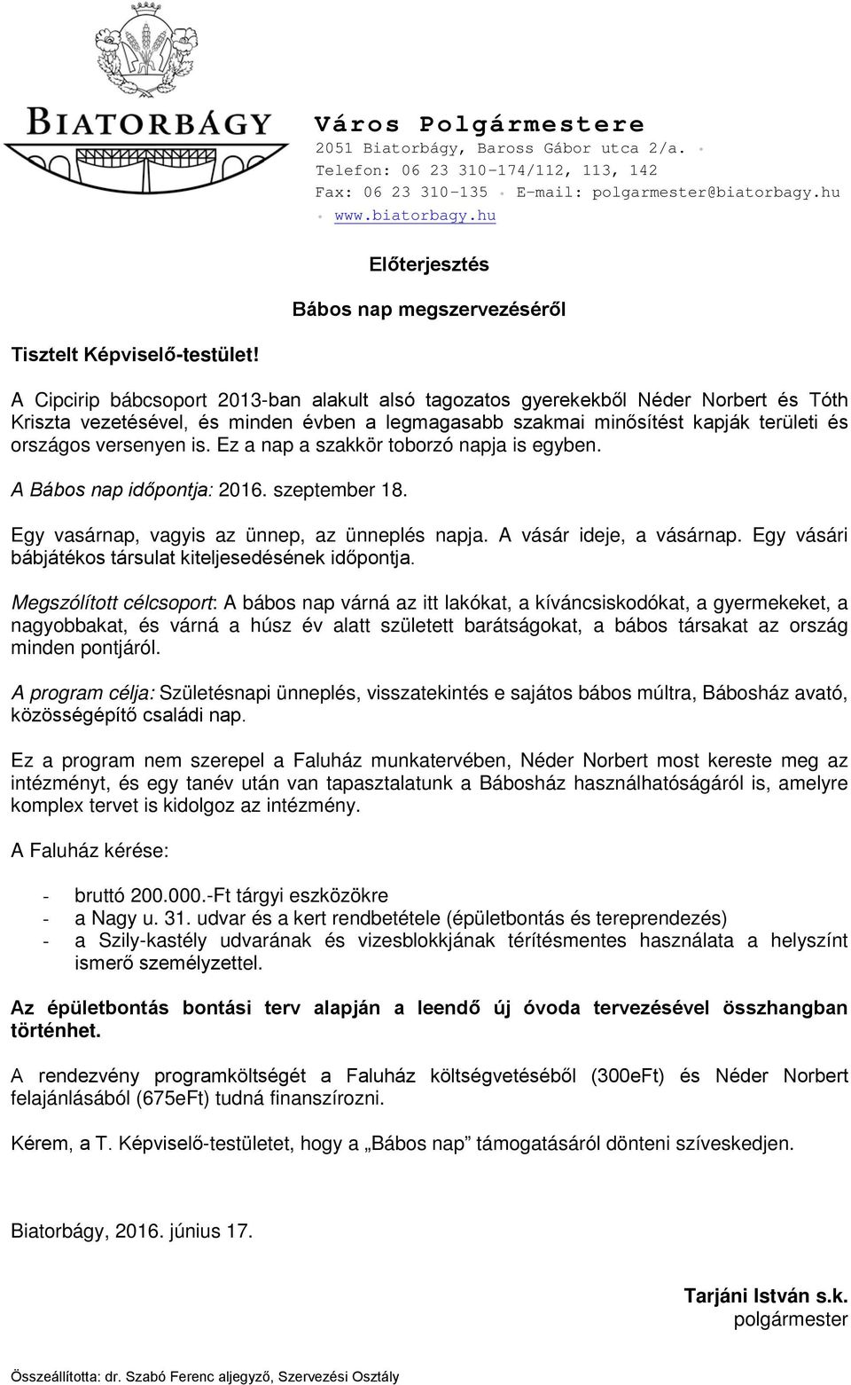 A Cipcirip bábcsoport 2013-ban alakult alsó tagozatos gyerekekből Néder Norbert és Tóth Kriszta vezetésével, és minden évben a legmagasabb szakmai minősítést kapják területi és országos versenyen is.