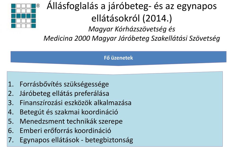 Forrásbővítés szükségessége 2. Járóbeteg ellátás preferálása 3.