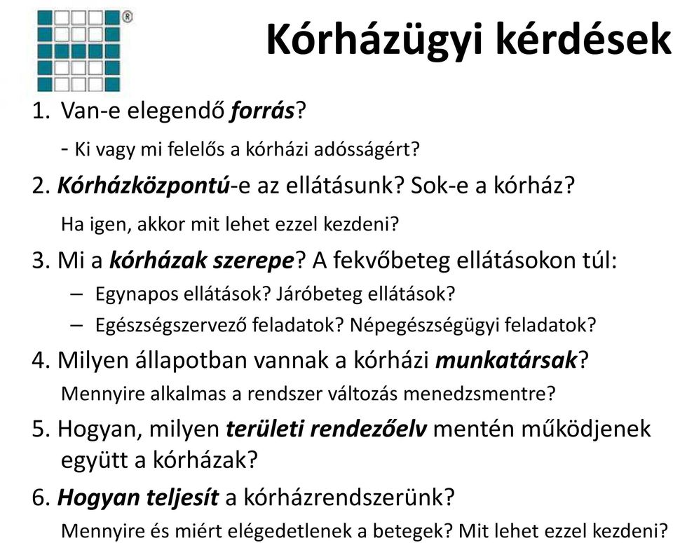 Egészségszervező feladatok? Népegészségügyi feladatok? 4. Milyen állapotban vannak a kórházi munkatársak?