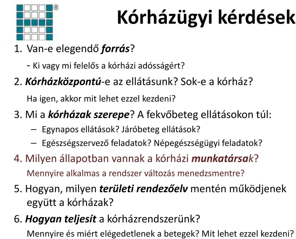 Egészségszervező feladatok? Népegészségügyi feladatok? 4. Milyen állapotban vannak a kórházi munkatársak?