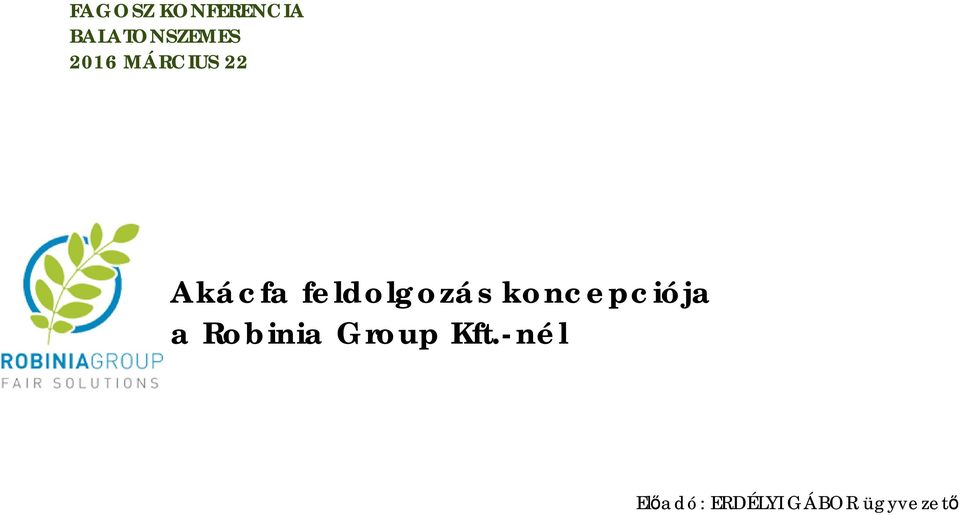 feldolgozás koncepciója a Robinia