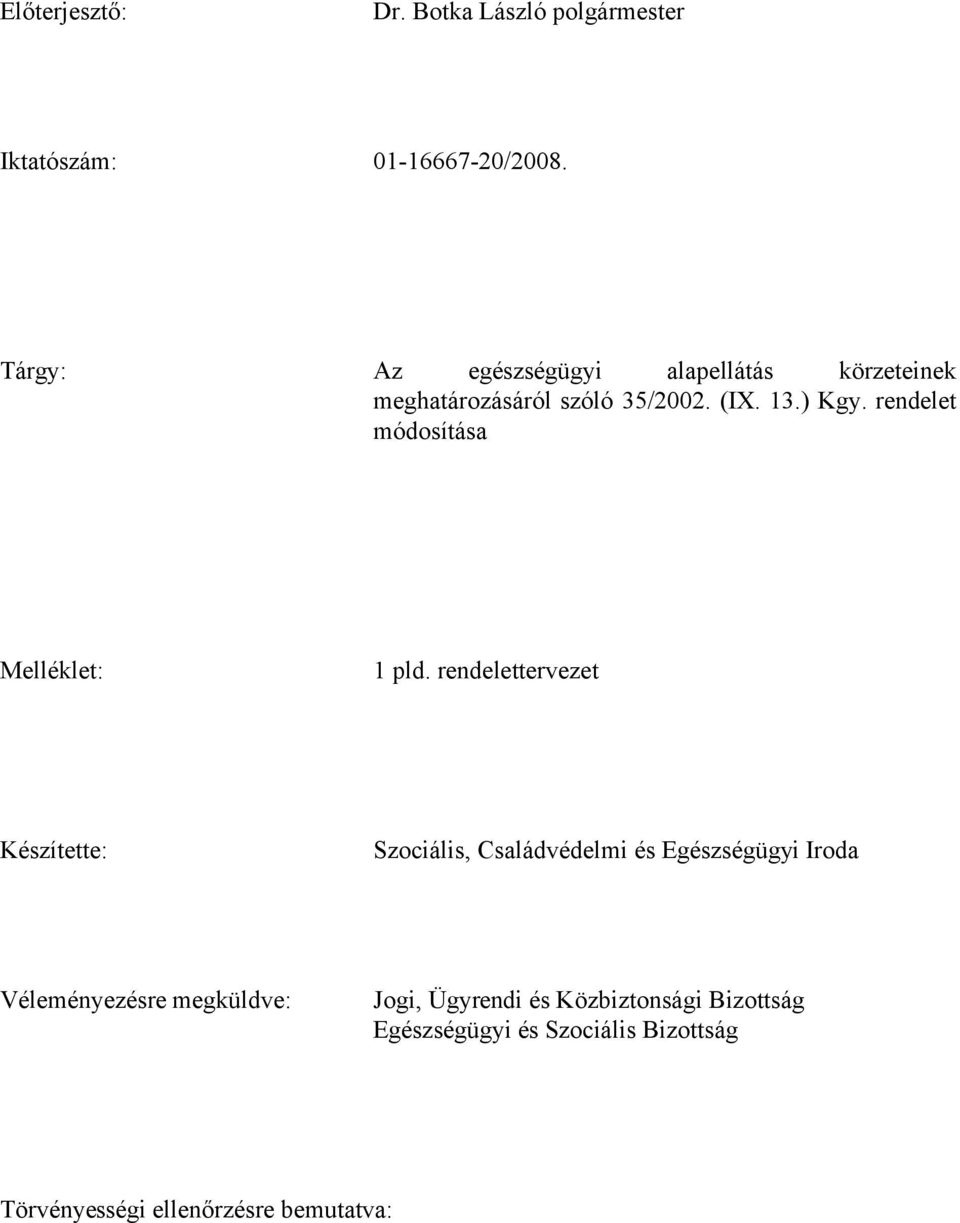 rendelet módosítása Melléklet: 1 pld.