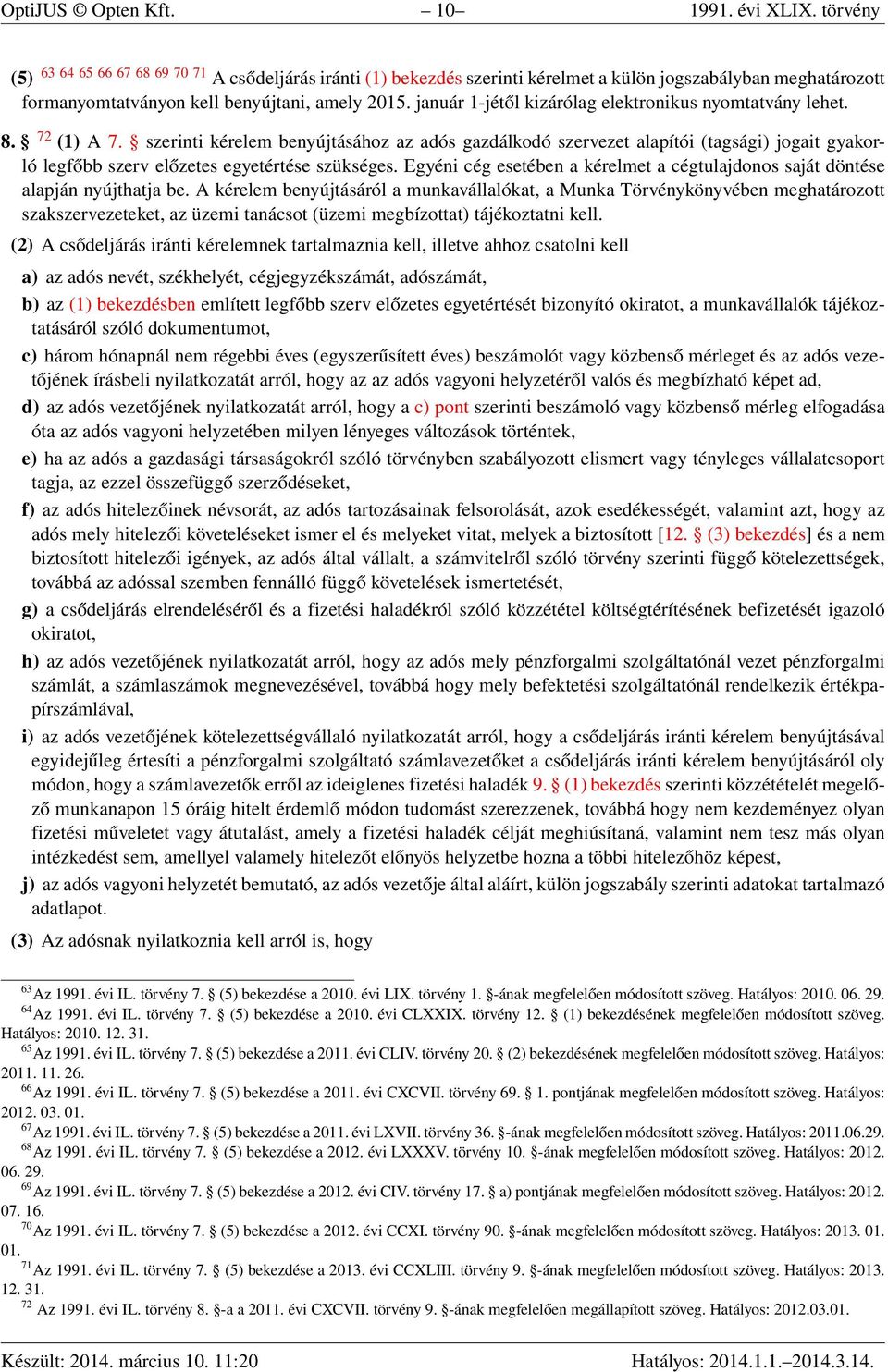 január 1-jétől kizárólag elektronikus nyomtatvány lehet. 8. 72 (1) A 7.