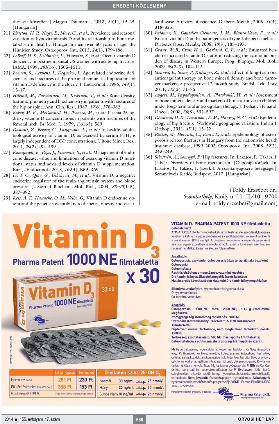 , 2013, 24(1), 179 186. [22] LeBoff, M. S., Kohlmeier, L., Hurwitz, S., et al.: Occult vitamin D deficiency in postmenopausal US women with acute hip fracture. JAMA, 1999, 281(16), 1505 1511.