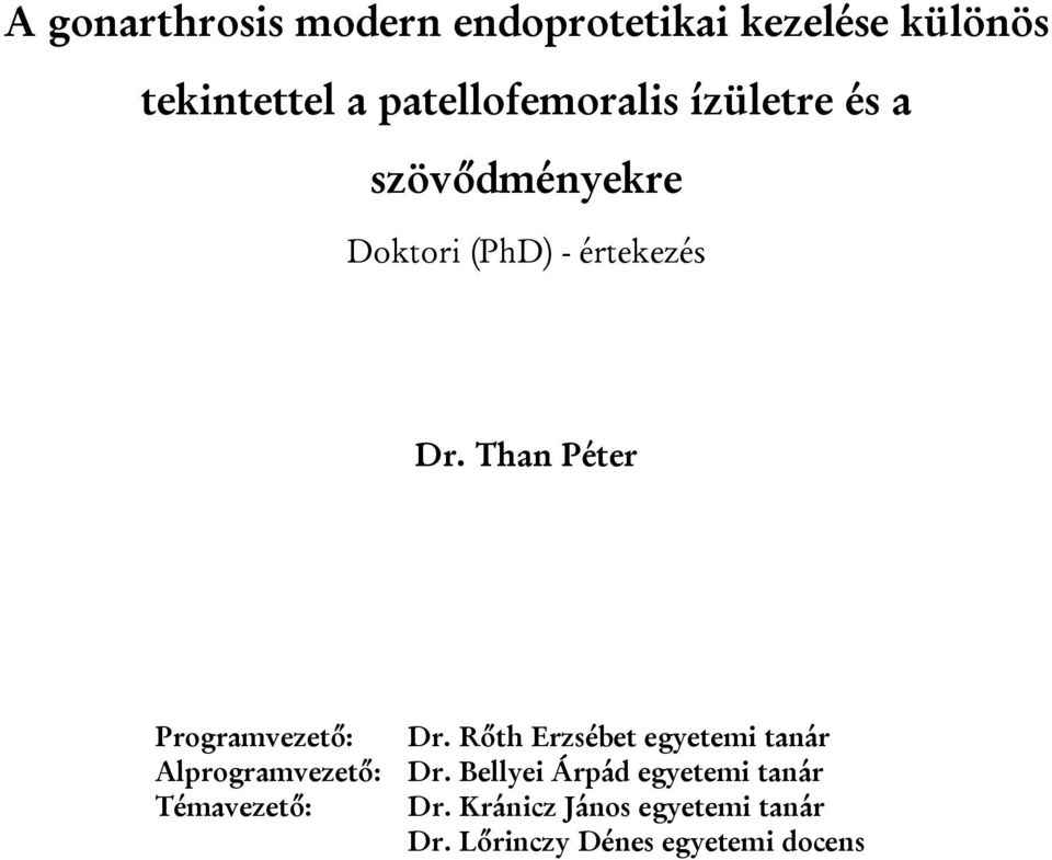 Than Péter Programvezető: Dr. Rőth Erzsébet egyetemi tanár Alprogramvezető: Dr.