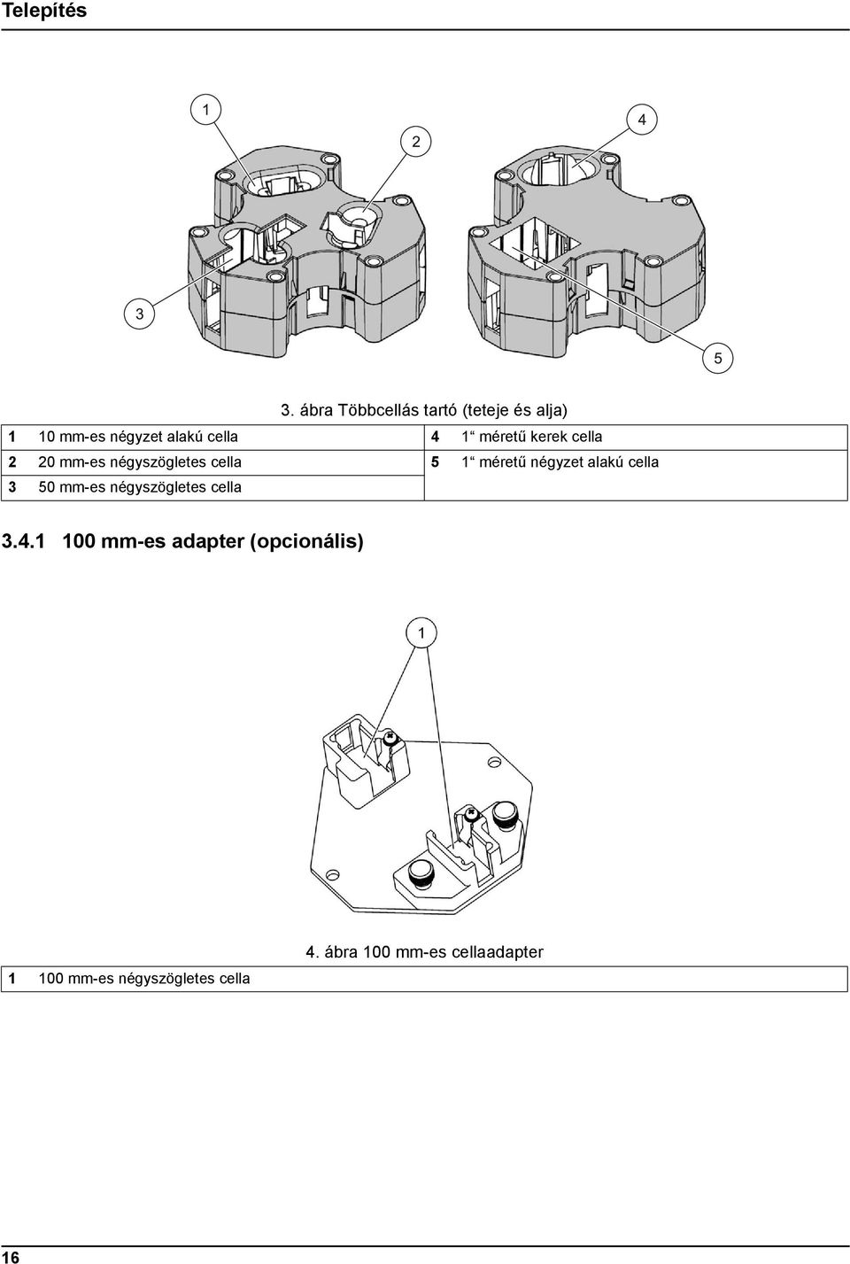 méretű kerek cella 2 20 mm-es négyszögletes cella 5 1 méretű négyzet alakú