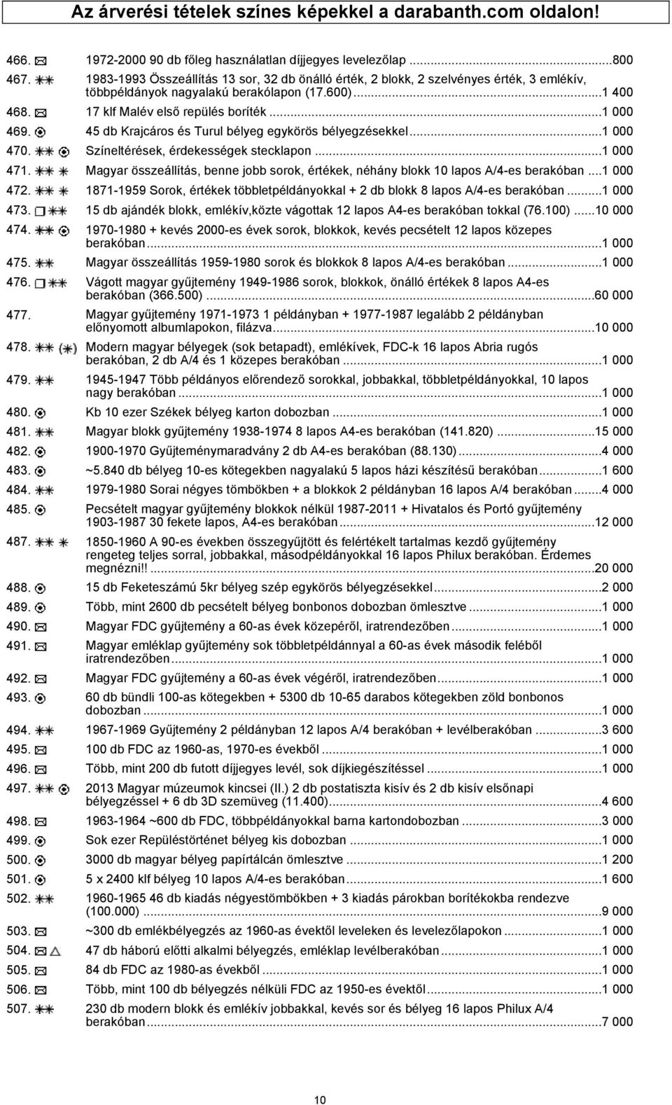 45 db Krajcáros és Turul bélyeg egykörös bélyegzésekkel...1 000 470. Színeltérések, érdekességek stecklapon...1 000 471.