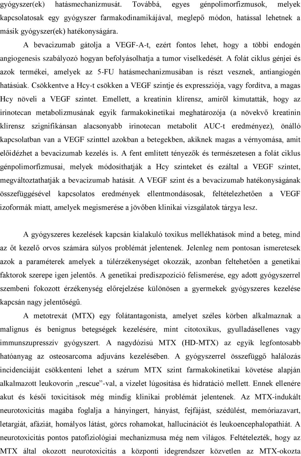 A folát ciklus génjei és azok termékei, amelyek az 5-FU hatásmechanizmusában is részt vesznek, antiangiogén hatásúak.