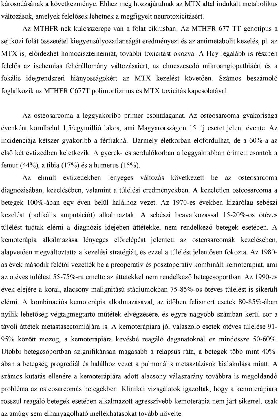 az MTX is, előidézhet homociszteinemiát, további toxicitást okozva.