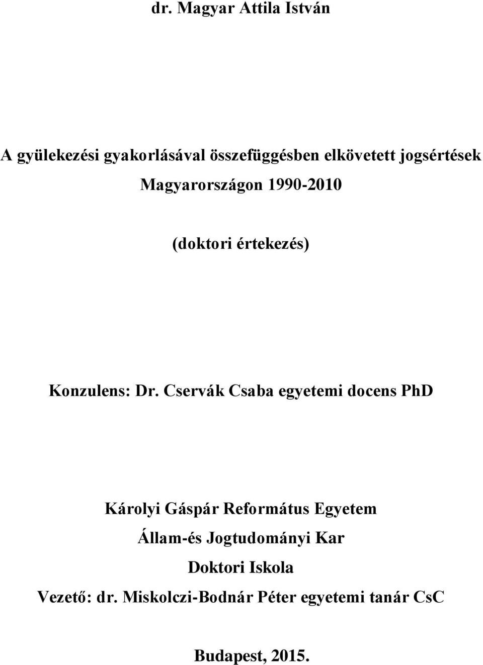 Cservák Csaba egyetemi docens PhD Károlyi Gáspár Református Egyetem Állam-és