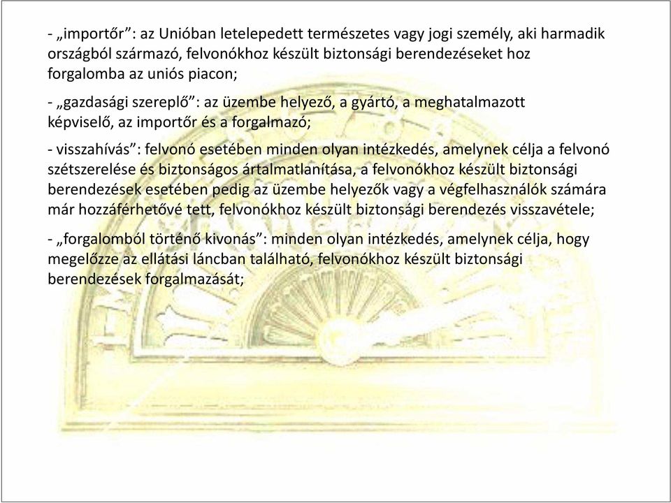 biztonságos ártalmatlanítása, a felvonókhoz készült biztonsági berendezések esetében pedig az üzembe helyezők vagy a végfelhasználók számára már hozzáférhetővé tett, felvonókhoz készült biztonsági