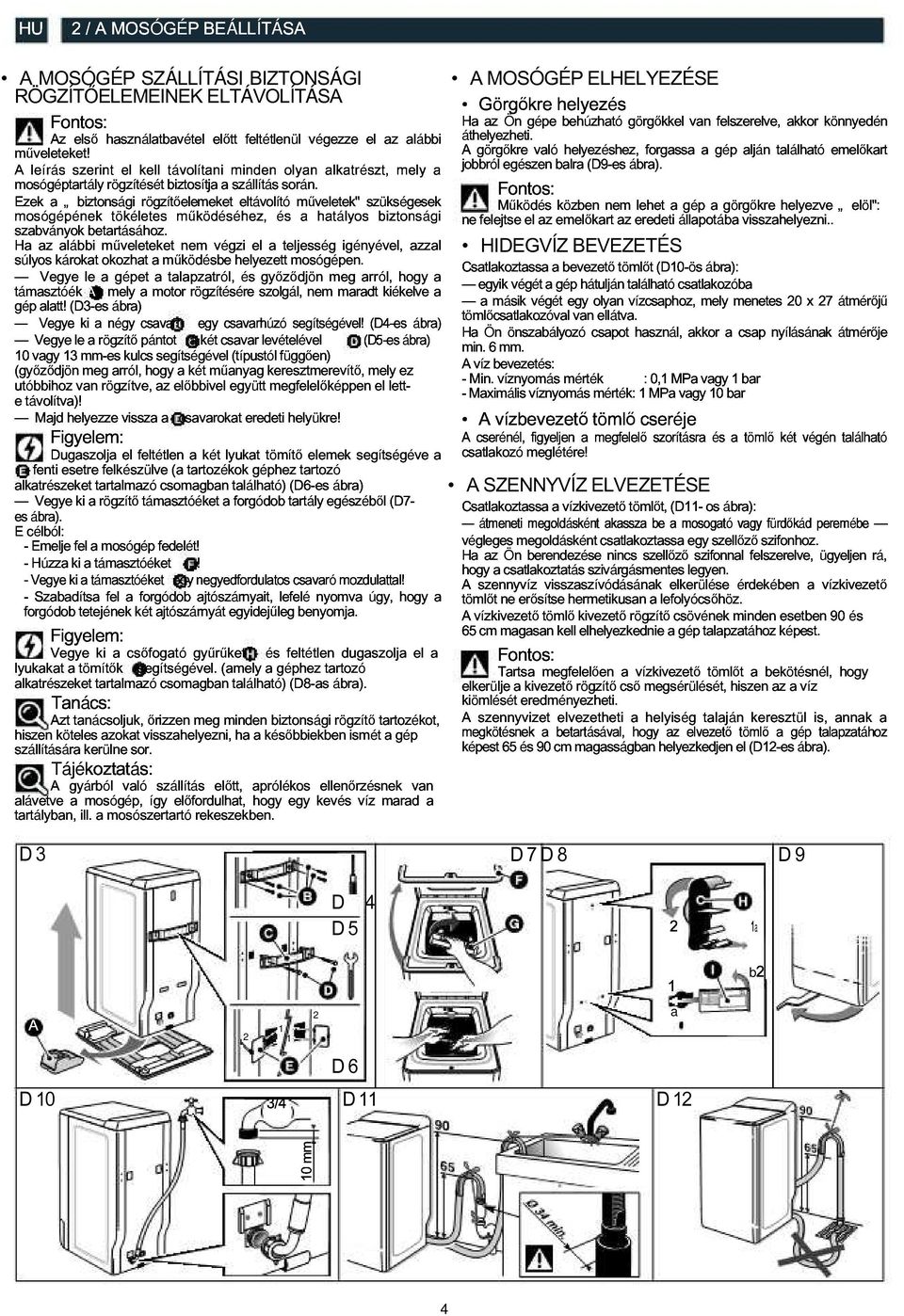 Ha Ezek a biztonsági rögzítıelemeket mőveletek" szükségesek áthelyezheti.