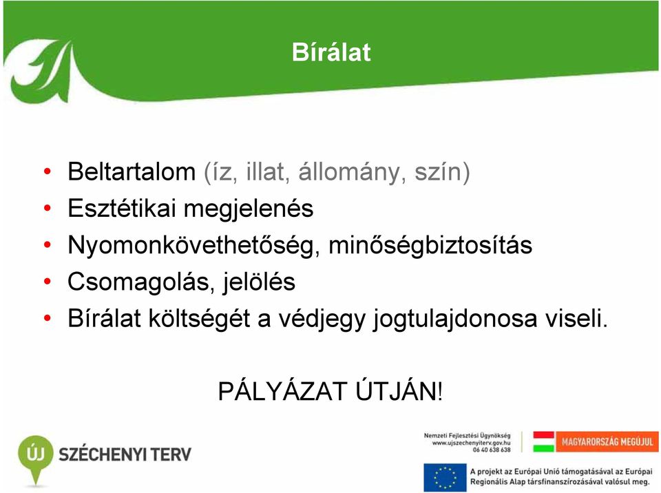 minőségbiztosítás Csomagolás, jelölés Bírálat