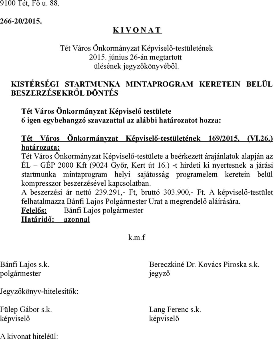 ) -t hirdeti ki nyertesnek a járási startmunka mintaprogram helyi sajátosság programelem keretein belül kompresszor beszerzésével