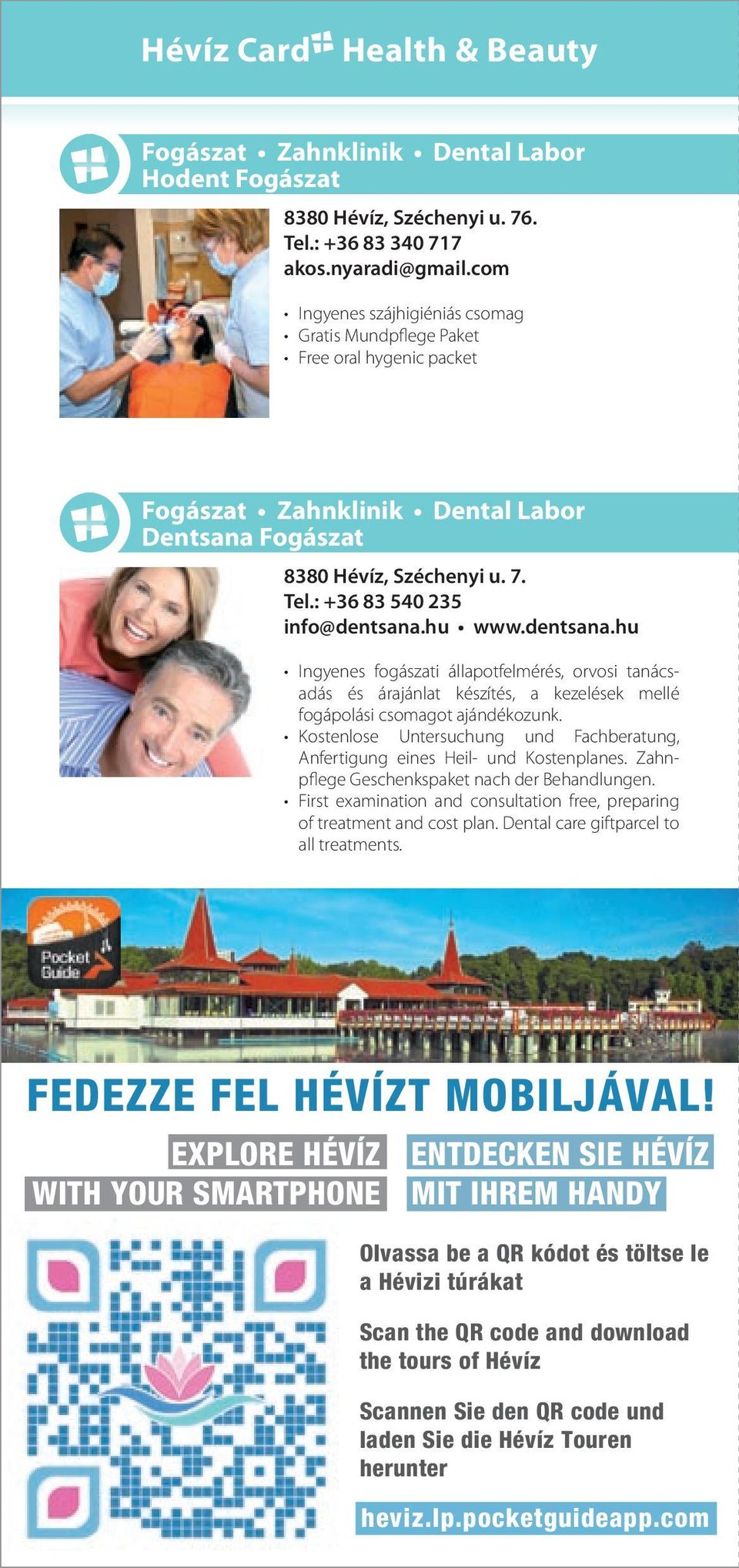 hu www.dentsana.hu Ingyenes fogászati állapotfelmérés, orvosi tanácsadás és árajánlat készítés, a kezelések mellé fogápolási csomagot ajándékozunk.