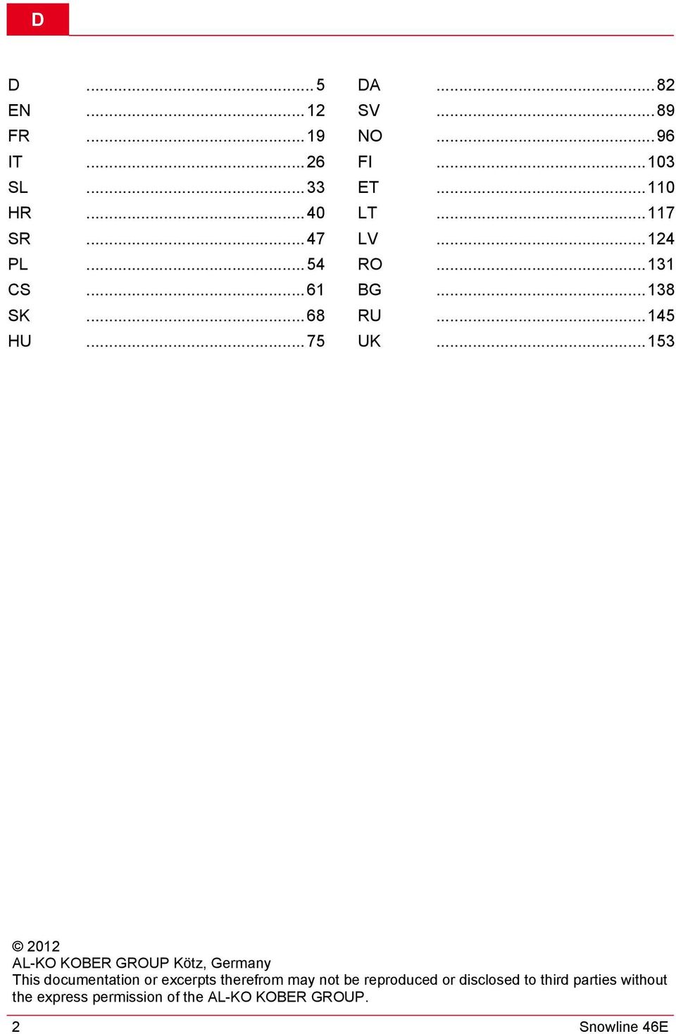 ..5 0 AL-KO KOBER GROUP Kötz, Germany This documentation or excerpts therefrom may not