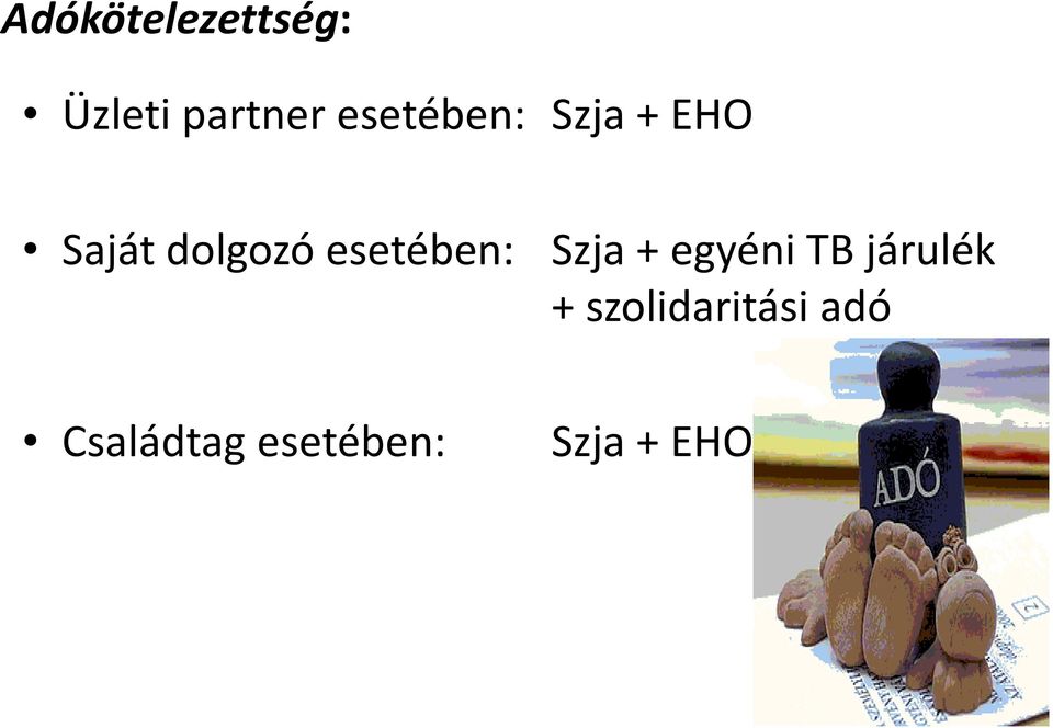 esetében: Szja + egyéni TB járulék +