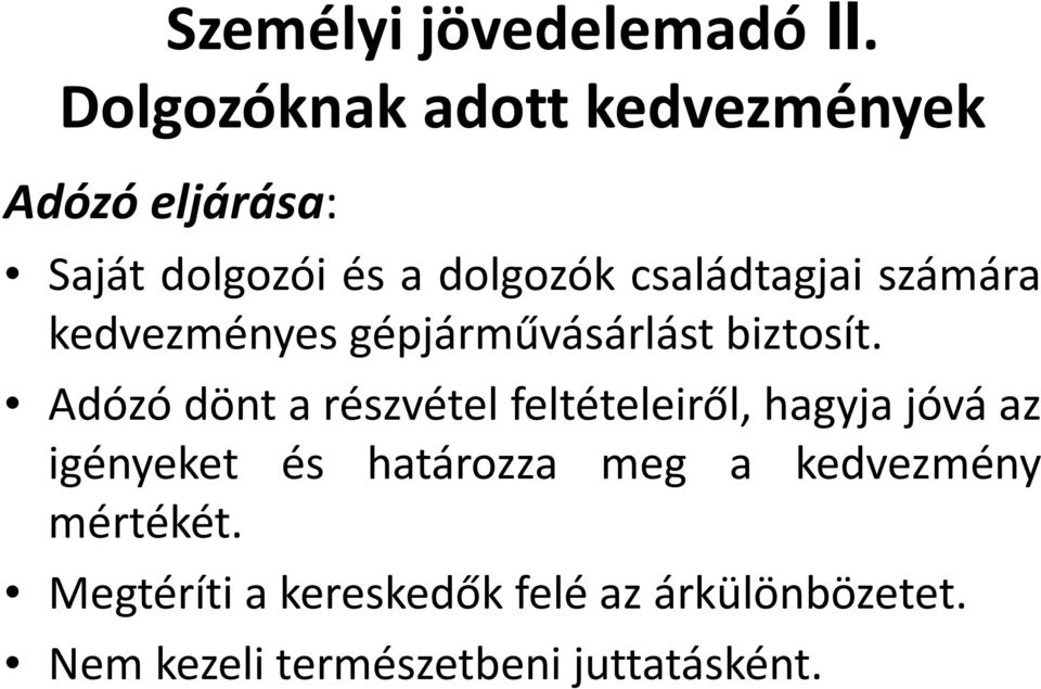 családtagjai számára kedvezményes gépjárművásárlást biztosít.