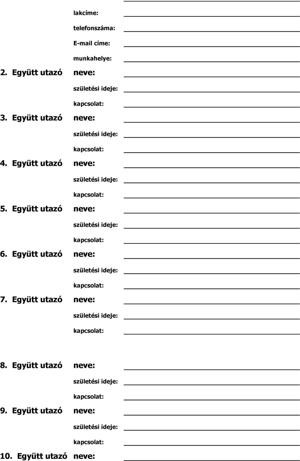 Együtt utazó neve: 5. Együtt utazó neve: 6.