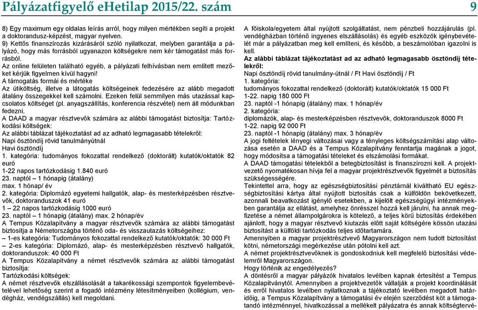 Az online felületen található egyéb, a pályázati felhívásban nem említett mezőket kérjük figyelmen kívül hagyni!